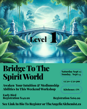 Load image into Gallery viewer, Bridge To The Spirit World      Level 1 ----   August 23 &amp; 24 OR September 13 &amp; 14
